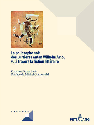 cover image of Le philosophe noir des Lumières Anton Wilhelm Amo à travers la fiction littéraire